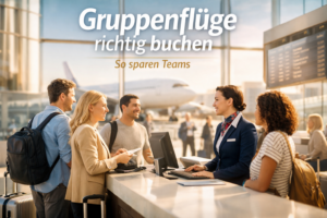 Gruppenflüge richtig buchen: So sparen Teams